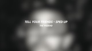 tell your friends the weeknd sped up [upl. by Sayres]