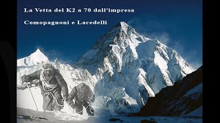 CONQUISTA VETTA K2 70 ANNI FA con Alpinisti COMPAGNONI e LACEDELLI a cura Adriano Favaro storico [upl. by Allemac]