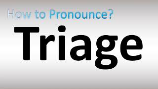 How to Pronounce Triage [upl. by Kenny]