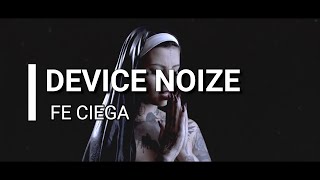 Device Noize  Fe Ciega  Subtitle Lyrics [upl. by Lienet]