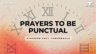 PRAYERS TO BE PUNCTUAL  MIDDAY PRAYERS  KINGDOM FULL TABERNACLE [upl. by Volney82]