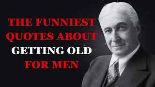 The Funniest Quotes About Getting Old for Men  Hilarious Quotes on Aging for Men  Fabulous Quotes [upl. by Darcy]