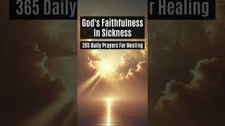 Gods Faithfulness In Sickness  365 Prayers For Healing  Day 25 [upl. by Miranda]