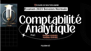 Comptabilité Analytique S3 Proposition de Correction Examen 2023 Prof FKHIHEL FSJESM [upl. by Nabila152]