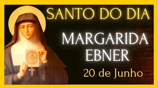 SANTO DO DIA  20 DE JUNHO  BEATA MARGARIDA EBNER [upl. by Christoph]