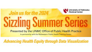 2024 Sizzling Summer Series  Advancing Health Equity through Data Visualization [upl. by Naaman]