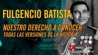 🔴 Fulgencio Batista 🔴 Nuestro derecho a conocer las otras versiones de la historia de Cuba [upl. by Nette]