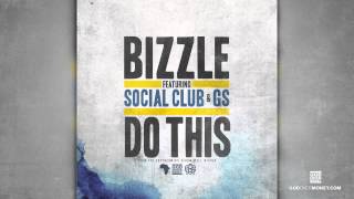 Bizzle  Do This feat Social Club amp GS [upl. by Ellehcor]