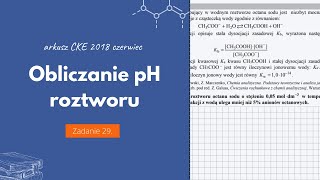 OBLICZANIE pH ROZTWORU OCTANU SODU  Matura Chemia CKE 2018 Czerwiec  Zadanie 29 Podstawa 2015 [upl. by Victory]