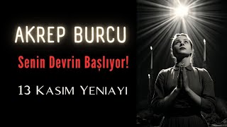 AKREP BURCU  Senin Devrin Başlıyor  13 Kasım Yeniayı [upl. by Meijer]