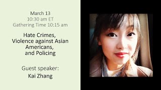 Mar 13 2022 Hate Crimes Violence against Asian Americans and Policing Kai Zhang [upl. by Arreis831]