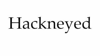 How to Pronounce Hackneyed [upl. by Aneeg]