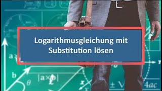 Logarithmusgleichung mit Substitution lösen [upl. by Mashe]