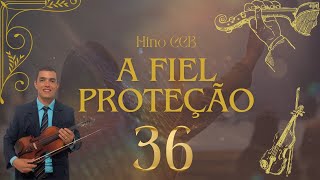 Hino CCB 36  A fiel proteção 🎻  ccb violino orquestraccb hinos ensaioccb [upl. by Burg200]