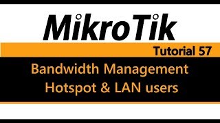 MikroTik Tutorial 57  Bandwidth Management for Hotspot and LAN users Lab3 [upl. by Bridges833]