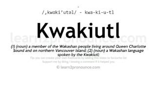 Pronunciation of Kwakiutl  Definition of Kwakiutl [upl. by Bilski]