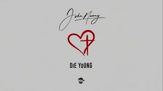 John Nonny  Die Young Prod by Dash Official [upl. by Oicul615]