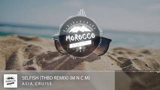 Asia Cruise  Selfish THBD Remix Morocco No Copyright Music2018 [upl. by Soirtimid]