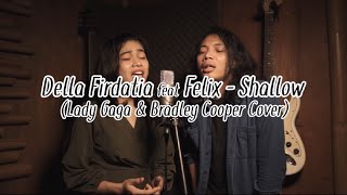 Della Firdatia ft Felix  Shallow cover special “A Star is born” [upl. by Enaitsirk]