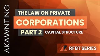 Capital Structure of Corporations  Law on Corporations based on the Revised Corporation Code 2020 [upl. by Trebla]