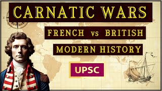 Carnatic Wars French vs British Rivalry 1746  1763  Modern Indian History  UPSC  Robert Clive [upl. by Enirehtak]