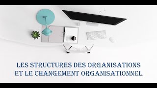 Exposé sur les structures organisationnelles  le changement organisationnel [upl. by Sabas]