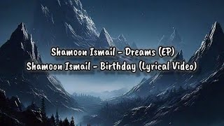 Shamoon Ismail  Birthday Lyrical Video [upl. by Ahsatsan]