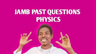 physics jamb past questions and answer guide [upl. by Garret]