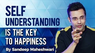 SelfUnderstanding is the Key to Happiness  By Sandeep Maheshwari Hindi [upl. by Tildie314]