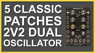 5 Classic patches to test Weston Precision Audio 2V2 Dual Analog VCO [upl. by Barnie]