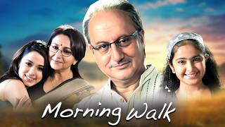 ये ज़िन्दगी तुम्हारी है और तुम्हारी रहेगी  Morning Walk पुराणी ज़िन्दगी फिर से जीने की आस Anupam Kher [upl. by Flanna]