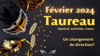 Taureau Février 2024 Changement de direction [upl. by Longmire]