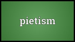 Pietism Meaning [upl. by Atilehs]