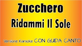 Zucchero  Ridammi Il Sole CON GUIDA CANTO Versione Karaoke Academy italia [upl. by Ave]