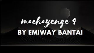 MACHAYENGE 4 BY EMIWAY BANTAI LYRICAL VIDEO [upl. by Walke]