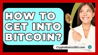 How to Get Into Bitcoin  CryptoBasics360com [upl. by Wellington653]