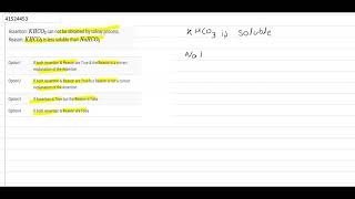 Assertion KHCO3 can not be obtained by solvay process Reason KHCO3 is less soluble than [upl. by Twila455]