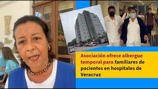 Asociación ofrece albergue temporal para familiares de pacientes en hospitales de Veracruz [upl. by Melonie]