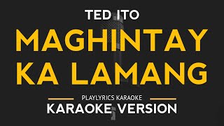 Maghintay Ka Lamang  Ted Ito Karaoke Version [upl. by Molini460]