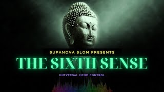 SupaNova Slom  The Sixth Sense Universal Mind Control [upl. by Sibelle]