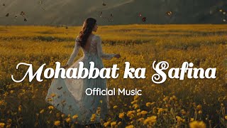 Mohabbat Ka Safina  urdu song  Official music  Musical Elation [upl. by Chien]