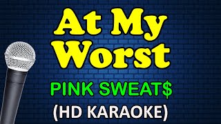 AT MY WORST  Pink Sweat HD Karaoke [upl. by Norrie]