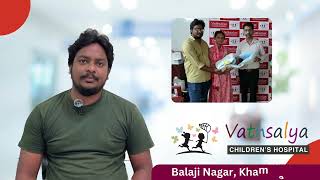 Patients Father Sunder Review Vathsalya Childrens Hospital [upl. by Aindrea]