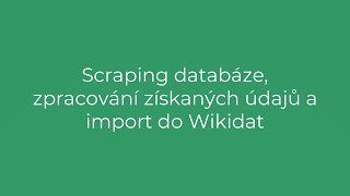 Videonávod pro Wikidata  Scraping zpracování dat a import  Wikimedia Česká republika [upl. by Gipson]