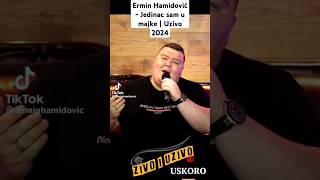 Ermin Hamidović  Jedinac sam u majke  Uživo 2024 [upl. by Dina]