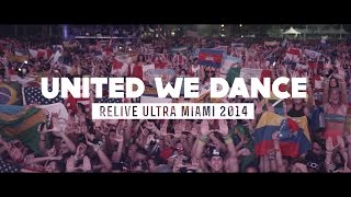 UNITED WE DANCE Relive Ultra Miami 2014  Official 4K Aftermovie [upl. by Tyika]