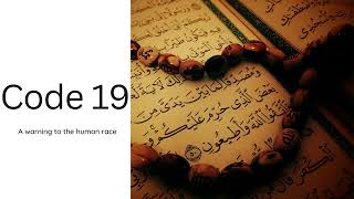 Warning for humanity  Whats Behind the Mysterious quotCode 19quot in the Quran [upl. by Ronda]