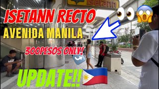 WALANG KUKURAP👀 UPDATE NGAYON😱 ISETAN RECTO🇵🇭 unexpected 2024 AVENIDA MANILA😳 [upl. by Nosiaj]