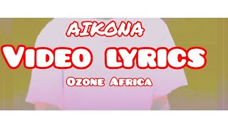 Ozone AfricaAikonavideolyrics [upl. by Notsnarc552]