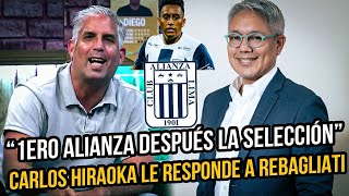 CARLOS HIRAOKA LE RESPONDE A REBAGLIATI quotPRIMERO ALIANZA SEGUNDO ALIANZA Y TERCERO ALIANZA LIMAquot [upl. by Elletsirhc416]